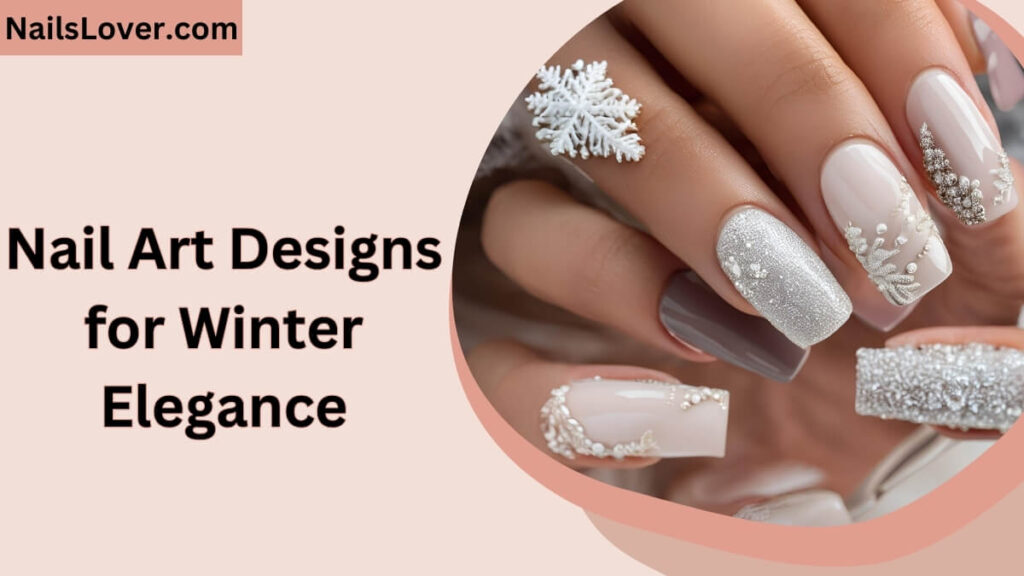 Nail Art Designs for Winter Elegance