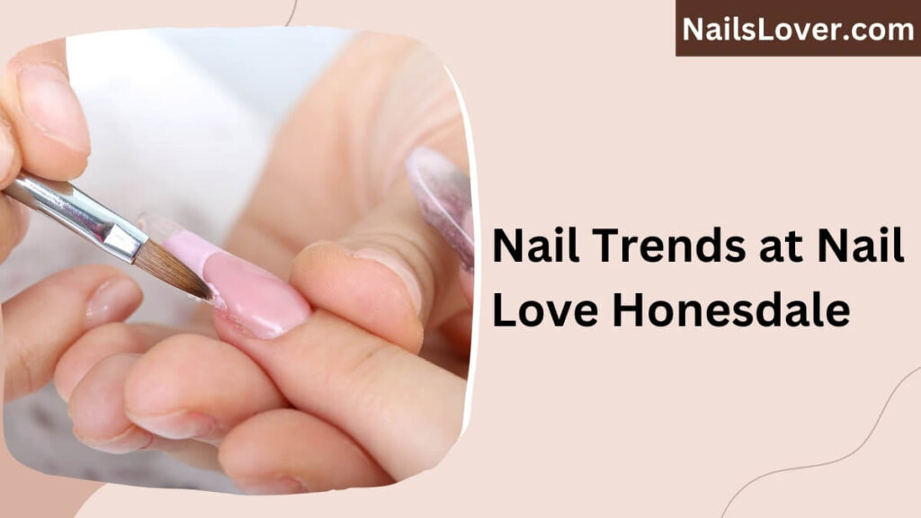 Nail Trends at Nail Love Honesdale