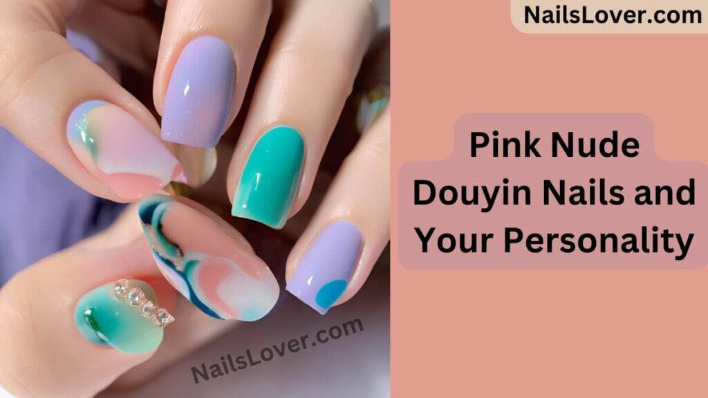 Pink Nude Douyin Nails and Your Personality