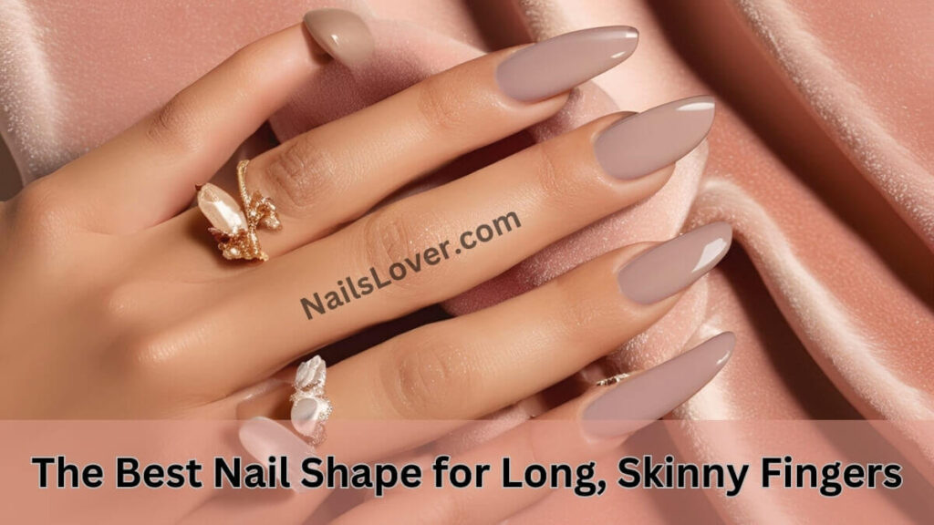 The Best Nail Shape for Long, Skinny Fingers