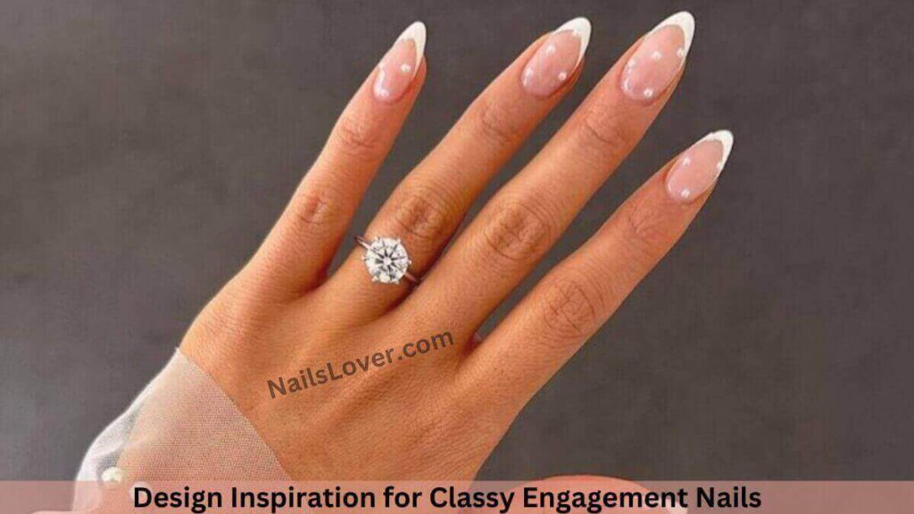 Design Inspiration for Classy Engagement Nails